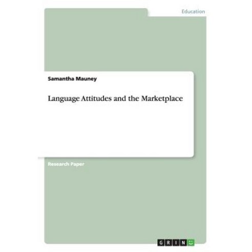 Language Attitudes and the Marketplace Paperback, Grin Publishing