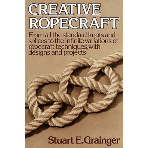 Creative Ropecraft Paperback, W. W. Norton & Company