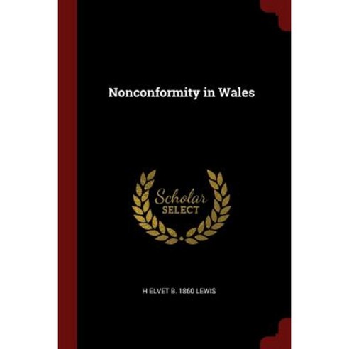 Nonconformity in Wales Paperback, Andesite Press