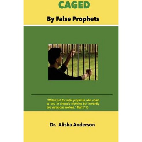 Caged by False Prophets Paperback, Createspace