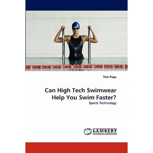 Can High Tech Swimwear Help You Swim Faster? Paperback, LAP Lambert Academic Publishing