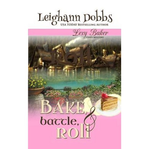 Bake Battle & Roll Paperback, Leighann Dobbs Publishing