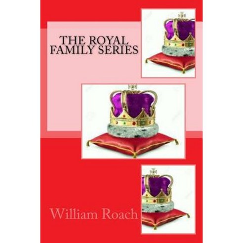The Royal Family Series Paperback, Createspace Independent Publishing Platform