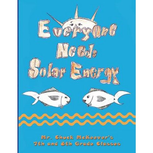 Everyone Needs Solar Energy Paperback, Createspace Independent Publishing Platform