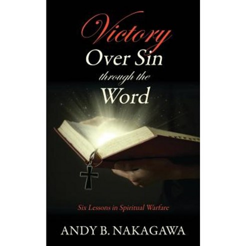 Victory Over Sin Through the Word: Six Lessons in Spiritual Warfare Paperback, Outskirts Press