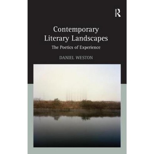 Contemporary Literary Landscapes: The Poetics of Experience Hardcover, Routledge