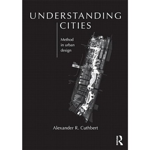 Understanding Cities: Method in Urban Design Paperback, Routledge