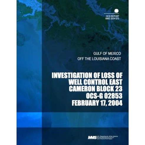 Investigation of Loss of Well Control East Cameron Block 23 Ocs-G 02853 Paperback, Createspace