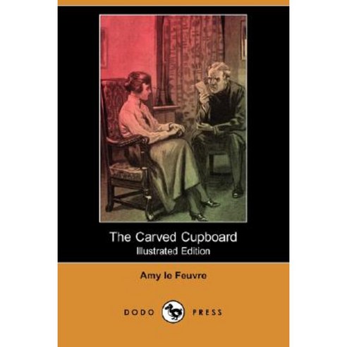 The Carved Cupboard (Illustrated Edition) (Dodo Press) Paperback, Dodo Press
