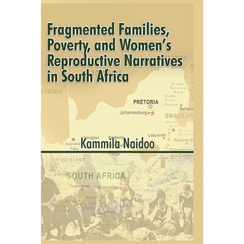 Fragmented Families Poverty and Women''s Reproductive Narratives in South Africa Hardcover, Adonis & Abbey Publishers