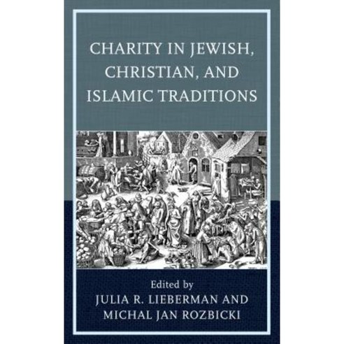 Charity in Jewish Christian and Islamic Traditions Hardcover, Lexington Books