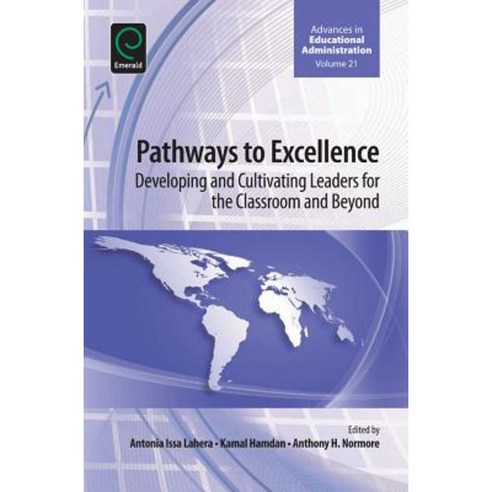 Pathways to Excellence: Developing and Cultivating Leaders for the Classroom and Beyond Hardcover, Emerald Group Publishing