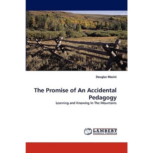 The Promise of an Accidental Pedagogy Paperback, LAP Lambert Academic Publishing