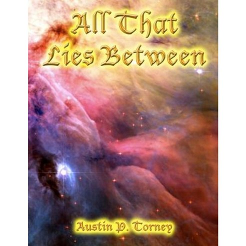 All That Lies Between Paperback, Createspace Independent Publishing Platform