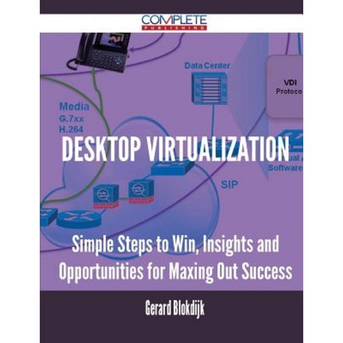 Desktop Virtualization - Simple Steps to Win Insights and Opportunities ...