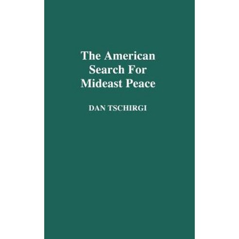 The American Search for Mideast Peace Hardcover, Praeger