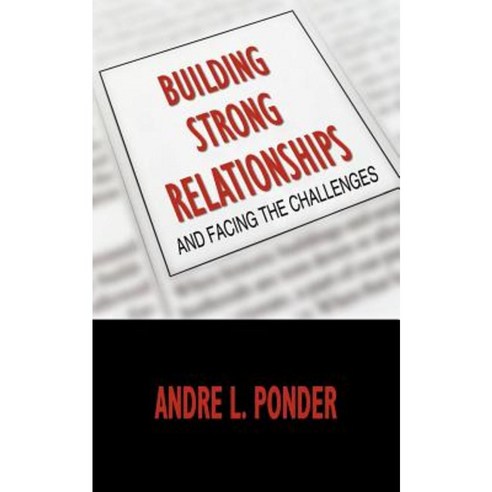 Building Strong Relationships: And Facing the Challenges Paperback, Authorhouse