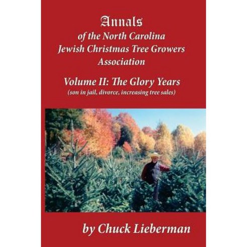 Annals of the North Carolina Jewish Christmas Tree Growers Association Volume II Paperback, Createspace Independent Publishing Platform