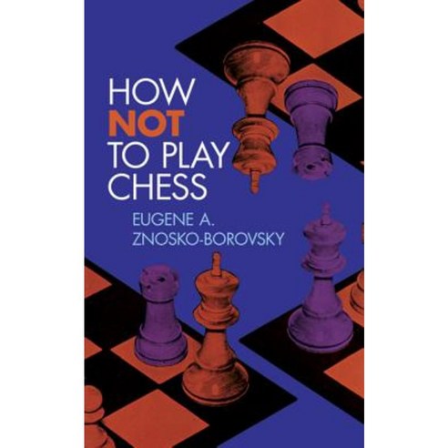 How Not to Play Chess Paperback, Dover Publications