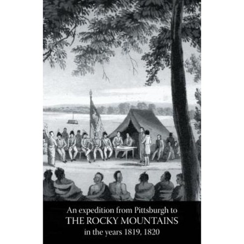 Rocky Mountains: Account of an Expedition from Pittsburgh to the Rocky Mountains in the Years 1819 1820 Volume Two Paperback, Naval & Military Press