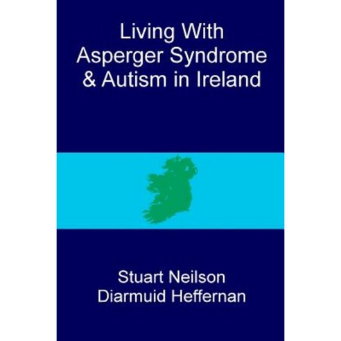 Living with Asperger Syndrome and Autism in Ireland Paperback, Createspace