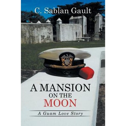 A Mansion on the Moon: A Guam Love Story Paperback, Xlibris