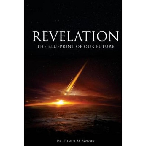 Revelation: : The Blueprint of Our Future Paperback, Createspace Independent Publishing Platform