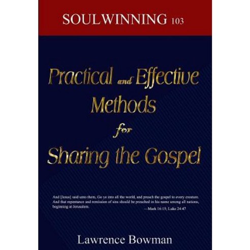 Practical and Effective Methods for Sharing the Gospel: Soulwinning 103 Paperback, Createspace Independent Publishing Platform