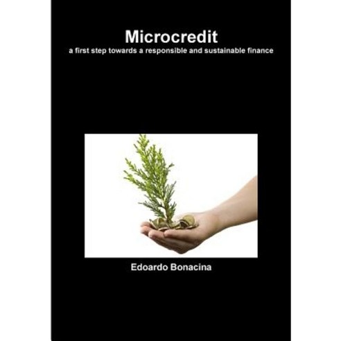 Microcredit a First Step Towards a Responsible and Sustainable Finance Paperback, Lulu.com