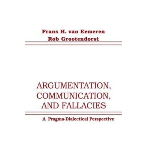 Argumentation Communication and Fallacies: A Pragma-Dialectical Perspective Hardcover, Routledge