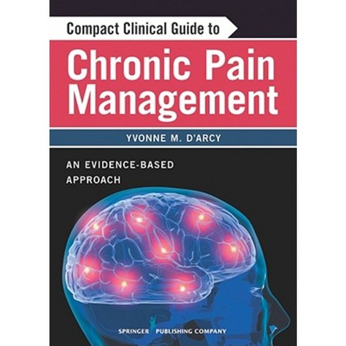 Compact Clinical Guide to Chronic Pain Management: An Evidence-Based Approach for Nurses Paperback, Springer Publishing Company