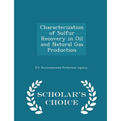 Characterization of Sulfur Recovery in Oil and Natural Gas Production - Scholar''s Choice Edition Paperback
