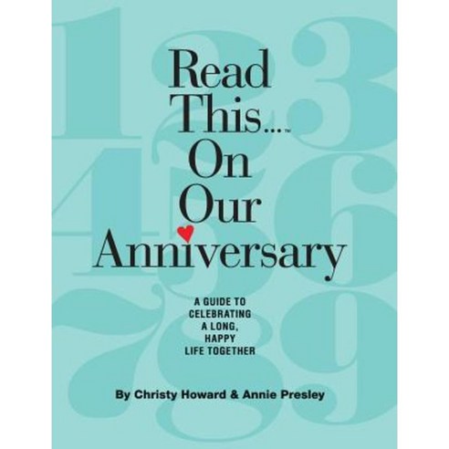 Read This...on Our Anniversary (Hardback): A Guide to Celebrating a Long Happy Life Together Hardcover, Ace Publishing LLC