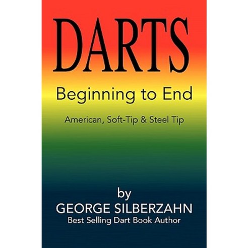 Darts Beginning to End Hardcover, Xlibris Corporation