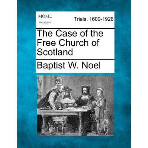 The Case of the Free Church of Scotland Paperback, Gale Ecco, Making of Modern Law