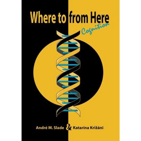 Where to from Here: Cognition Hardcover, Xlibris Corporation