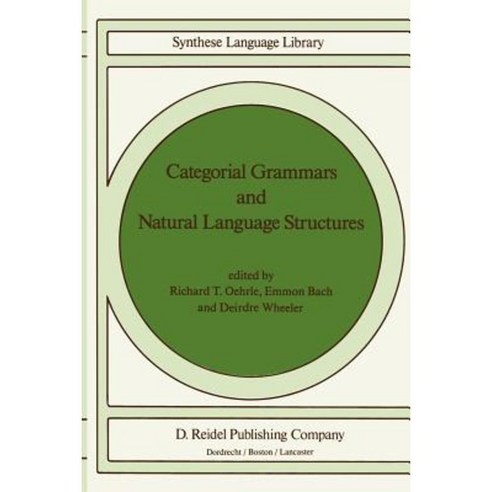 Categorial Grammars and Natural Language Structures Paperback, Springer