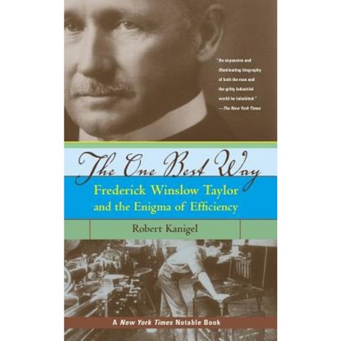 The One Best Way: Frederick Winslow Taylor and the Enigma of Efficiency Paperback, Mit Press