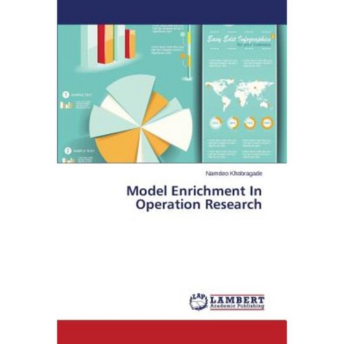 Model Enrichment in Operation Research Paperback, LAP Lambert Academic Publishing