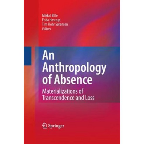 An Anthropology of Absence: Materializations of Transcendence and Loss Paperback, Springer