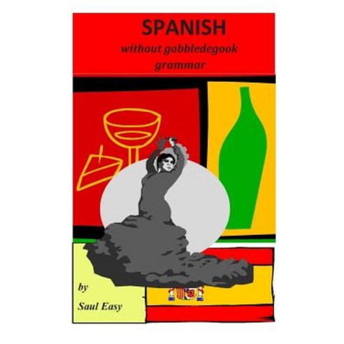 Spanish Without Gobbledegook Paperback, Createspace Independent Publishing Platform