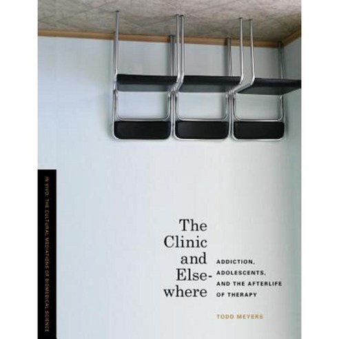 The Clinic and Elsewhere: Addiction Adolescents and the Afterlife of Therapy Paperback, University of Washington Press