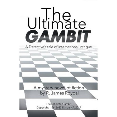 The Ultimate Gambit: A Detective''s Tale of International Intrigue. Paperback, Xlibris