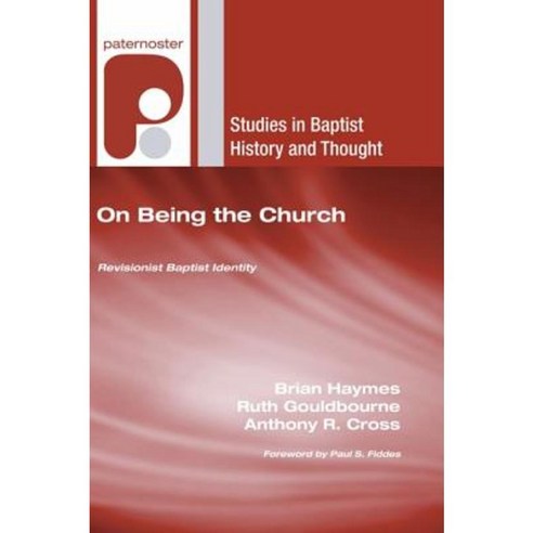 On Being the Church: Revisioning Baptist Identity Paperback, Wipf & Stock Publishers