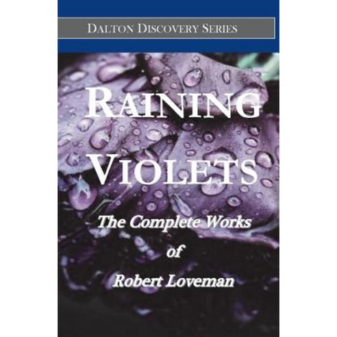 Raining Violets: The Complete Works of Robert Loveman Paperback, Ultima Thule Publishing