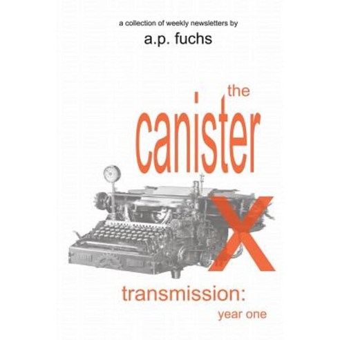 The Canister X Transmission: Year One - Collected Newsletters Paperback, Coscom Entertainment
