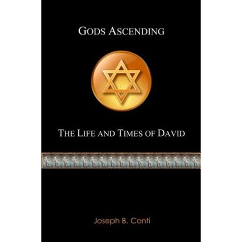 Gods Ascending: The Life and Times of David Paperback, Createspace Independent Publishing Platform