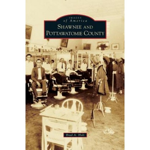 Shawnee and Pottawatomie County Hardcover, Arcadia Publishing Library Editions