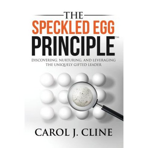 The Speckled Egg Principle: Discovering Nurturing and Leveraging the Uniquely Gifted Leader Paperback, Scotland Media Group