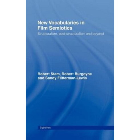 New Vocabularies in Film Semiotics: Structuralism Post-Structuralism and Beyond Hardcover, Routledge